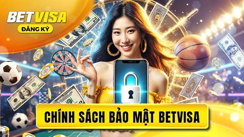 Chính Sách Bảo Mật 2 Cách BetVisa thu thập và xử lý dữ liệu
